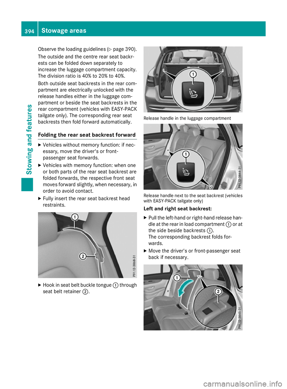 MERCEDES-BENZ GLC SUV 2015  Owners Manual Observe the loading guidelines (Y
page 390).
The outside and the centre rear seat backr-
ests can be folded down separately to
increase the luggage compartment capacity.
The division ratio is 40% to 2