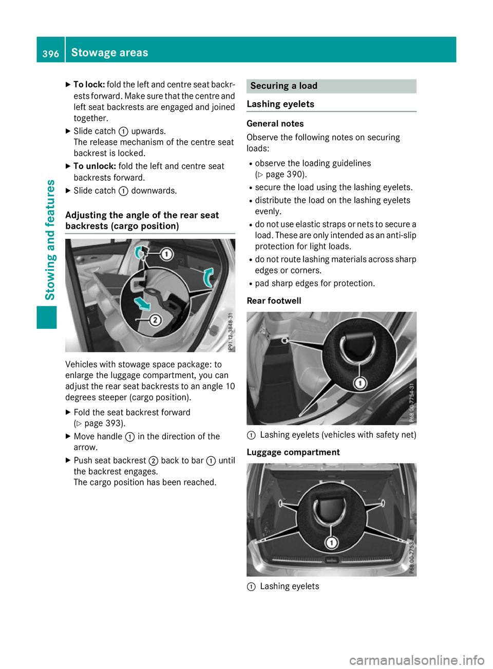 MERCEDES-BENZ GLC SUV 2015  Owners Manual X
To lock: fold the left and centre seat backr-
ests forward. Make sure that the centre and
left seat backrests are engaged and joined together.
X Slide catch :upwards.
The release mechanism of the ce