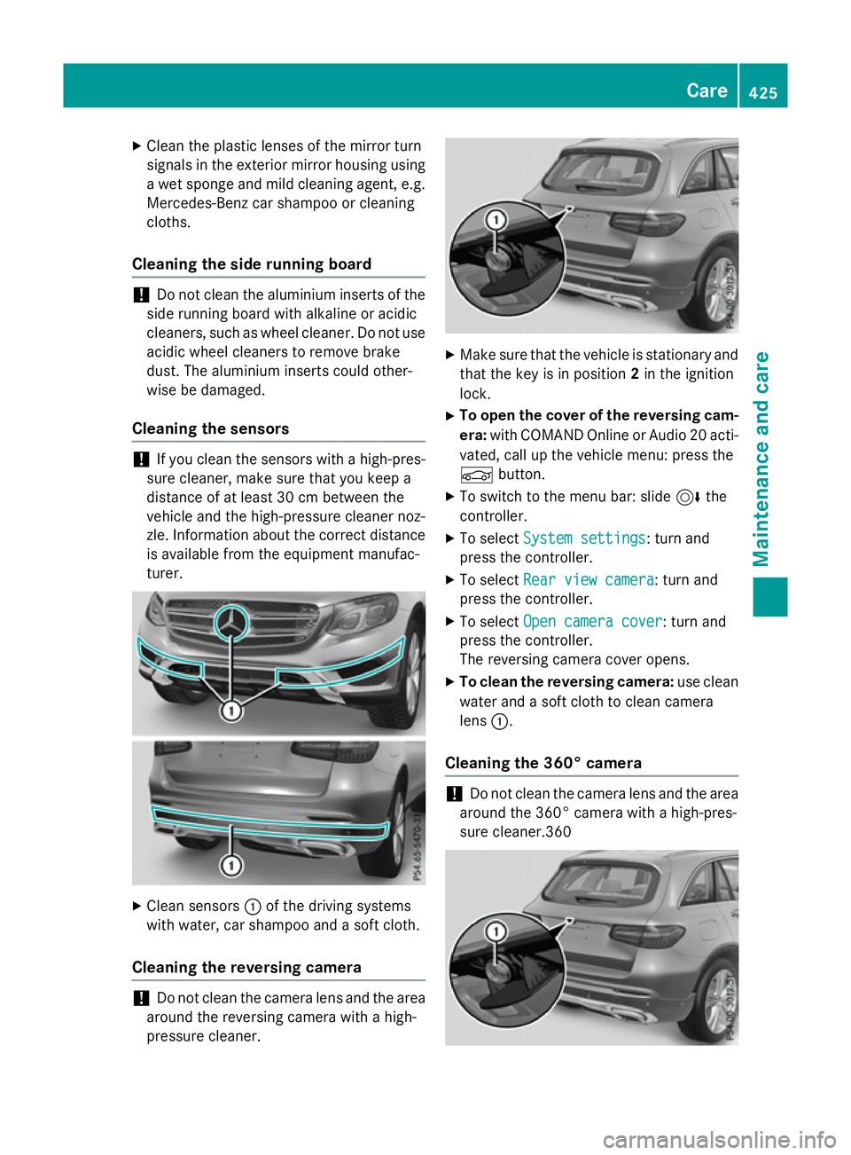 MERCEDES-BENZ GLC SUV 2015  Owners Manual X
Clean the plastic lenses of the mirror turn
signals in the exterior mirror housing using a wet sponge and mild cleaning agent, e.g.
Mercedes-Benz car shampoo or cleaning
cloths.
Cleaning the side ru