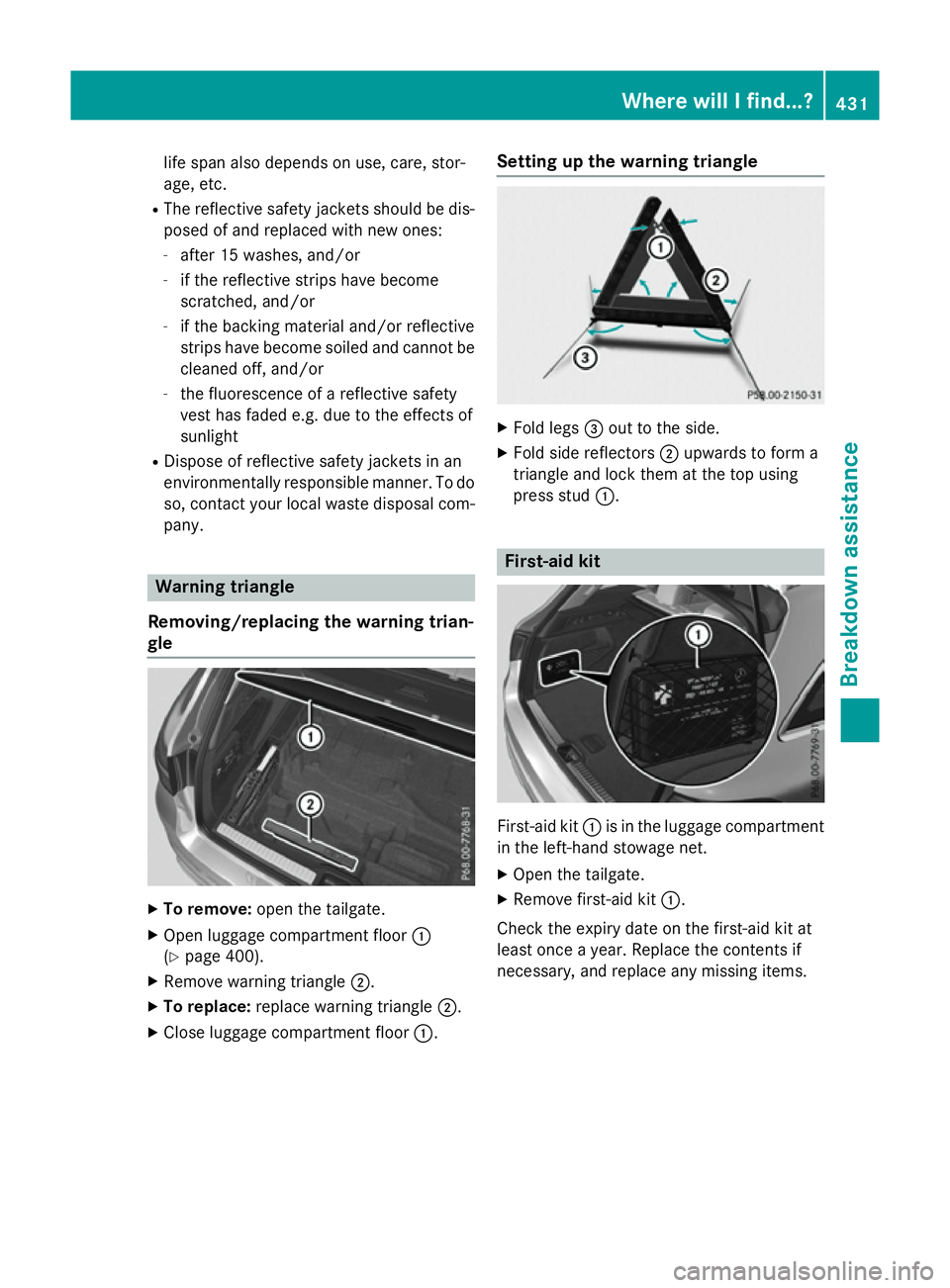 MERCEDES-BENZ GLC SUV 2015 Owners Manual life span also depends on use, care, stor-
age, etc.
R The reflective safety jackets should be dis-
posed of and replaced with new ones:
- after 15 washes, and/or
- if the reflective strips have becom MERCEDES-BENZ GLC SUV 2015 Owners Manual life span also depends on use, care, stor-
age, etc.
R The reflective safety jackets should be dis-
posed of and replaced with new ones:
- after 15 washes, and/or
- if the reflective strips have becom