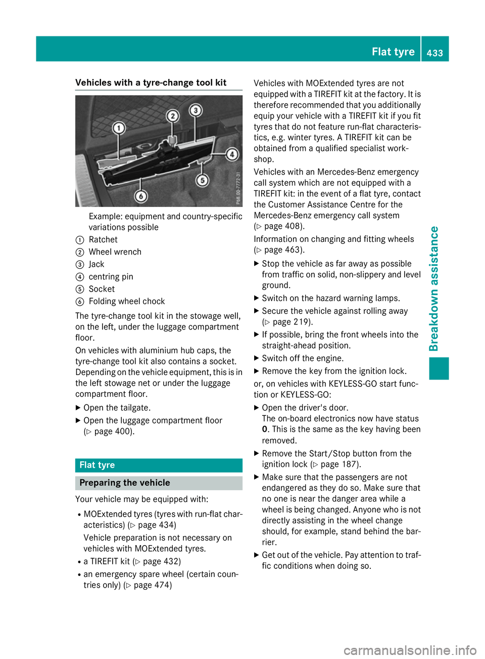 MERCEDES-BENZ GLC SUV 2015  Owners Manual Vehicles with a tyre-change tool kit
Example: equipment and country-specific
variations possible
: Ratchet
; Wheel wrench
= Jack
? centring pin
A Socket
B Folding wheel chock
The tyre-change tool kit 