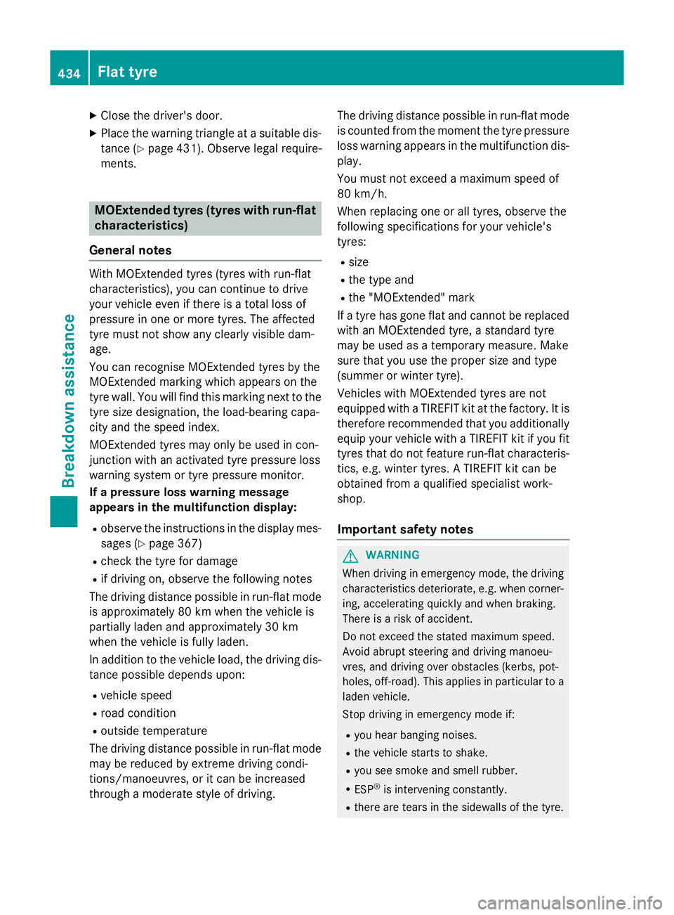 MERCEDES-BENZ GLC SUV 2015  Owners Manual X
Close the driver's door.
X Place the warning triangle at a suitable dis-
tance (Y page 431). Observe legal require-
ments. MOExtended tyres (tyres with run-flat
characteristics)
General notes Wi