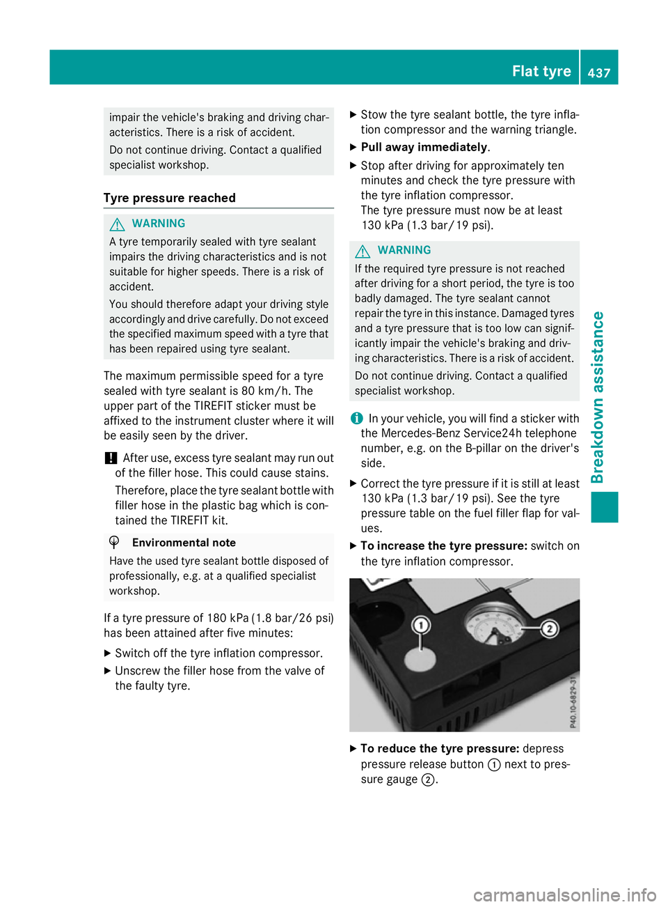 MERCEDES-BENZ GLC SUV 2015 Owners Manual impair the vehicle's braking and driving char-
acteristics. There is a risk of accident.
Do not continue driving. Contact a qualified
specialist workshop.
Tyre pressure reached G
WARNING
A tyre te MERCEDES-BENZ GLC SUV 2015 Owners Manual impair the vehicle's braking and driving char-
acteristics. There is a risk of accident.
Do not continue driving. Contact a qualified
specialist workshop.
Tyre pressure reached G
WARNING
A tyre te