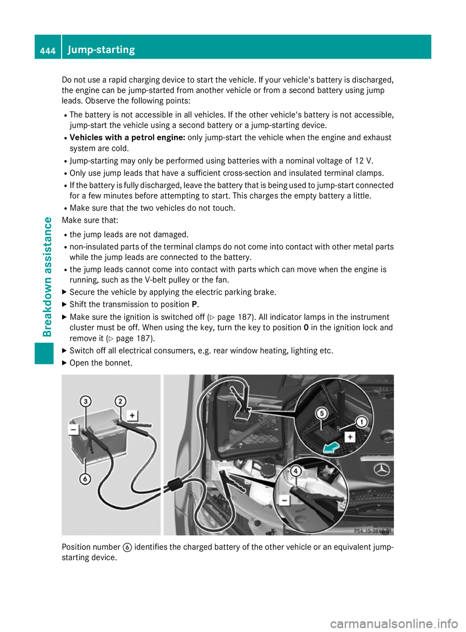 MERCEDES-BENZ GLC SUV 2015 Owners Manual Do not use a rapid charging device to start the vehicle. If your vehicle's battery is discharged,
the engine can be jump-started from another vehicle or from a second battery using jump
leads. Obs MERCEDES-BENZ GLC SUV 2015 Owners Manual Do not use a rapid charging device to start the vehicle. If your vehicle's battery is discharged,
the engine can be jump-started from another vehicle or from a second battery using jump
leads. Obs