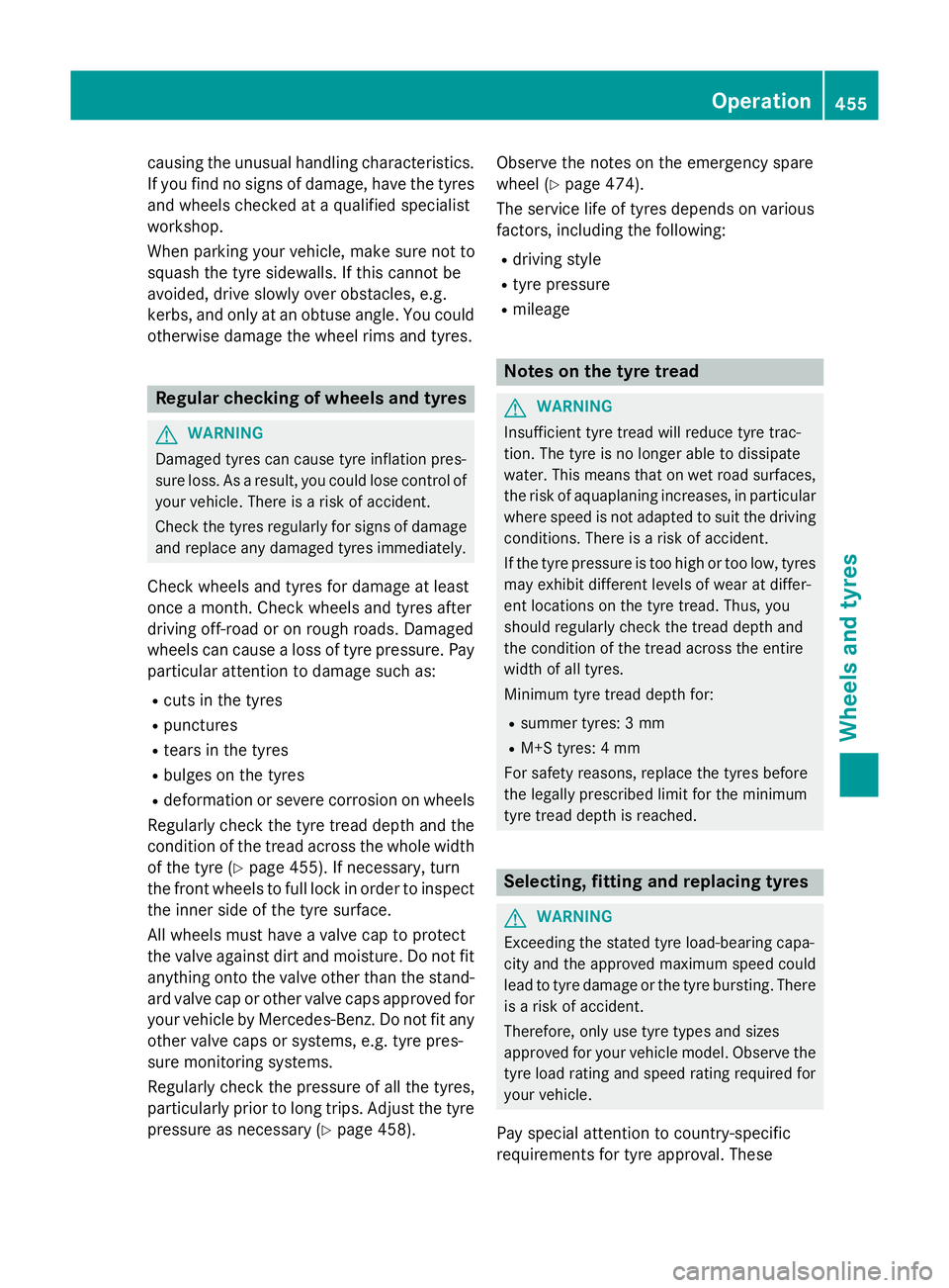 MERCEDES-BENZ GLC SUV 2015 Owners Manual causing the unusual handling characteristics.
If you find no signs of damage, have the tyres
and wheels checked at a qualified specialist
workshop.
When parking your vehicle, make sure not to
squash t MERCEDES-BENZ GLC SUV 2015 Owners Manual causing the unusual handling characteristics.
If you find no signs of damage, have the tyres
and wheels checked at a qualified specialist
workshop.
When parking your vehicle, make sure not to
squash t