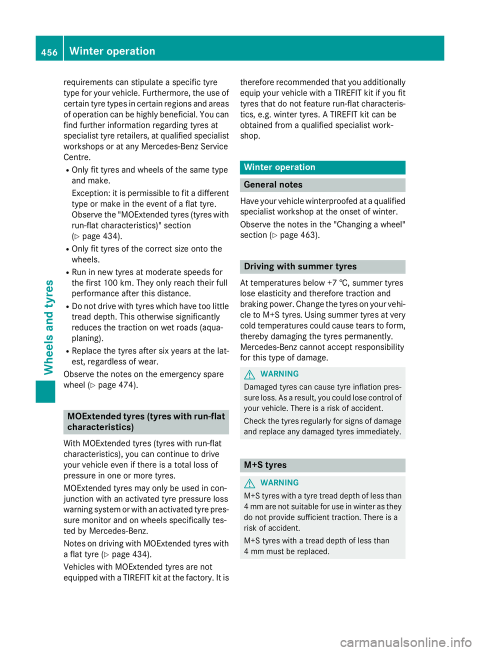 MERCEDES-BENZ GLC SUV 2015 Owners Manual requirements can stipulate a specific tyre
type for your vehicle. Furthermore, the use of certain tyre types in certain regions and areas
of operation can be highly beneficial. You can find further in MERCEDES-BENZ GLC SUV 2015 Owners Manual requirements can stipulate a specific tyre
type for your vehicle. Furthermore, the use of certain tyre types in certain regions and areas
of operation can be highly beneficial. You can find further in