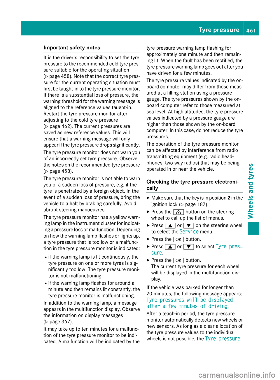 MERCEDES-BENZ GLC SUV 2015 Owners Manual Important safety notes
It is the driver's responsibility to set the tyre
pressure to the recommended cold tyre pres-
sure suitable for the operating situation
(Y page 458). Note that the correct t MERCEDES-BENZ GLC SUV 2015 Owners Manual Important safety notes
It is the driver's responsibility to set the tyre
pressure to the recommended cold tyre pres-
sure suitable for the operating situation
(Y page 458). Note that the correct t