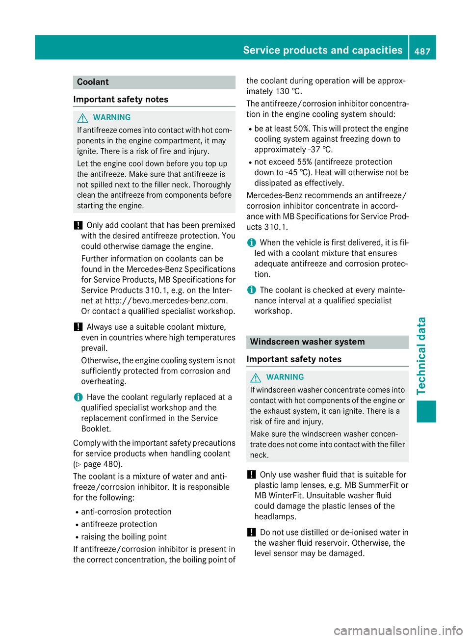 MERCEDES-BENZ GLC SUV 2015 Owners Manual Coolant
Important safety notes G
WARNING
If antifreeze comes into contact with hot com- ponents in the engine compartment, it may
ignite. There is a risk of fire and injury.
Let the engine cool down b MERCEDES-BENZ GLC SUV 2015 Owners Manual Coolant
Important safety notes G
WARNING
If antifreeze comes into contact with hot com- ponents in the engine compartment, it may
ignite. There is a risk of fire and injury.
Let the engine cool down b