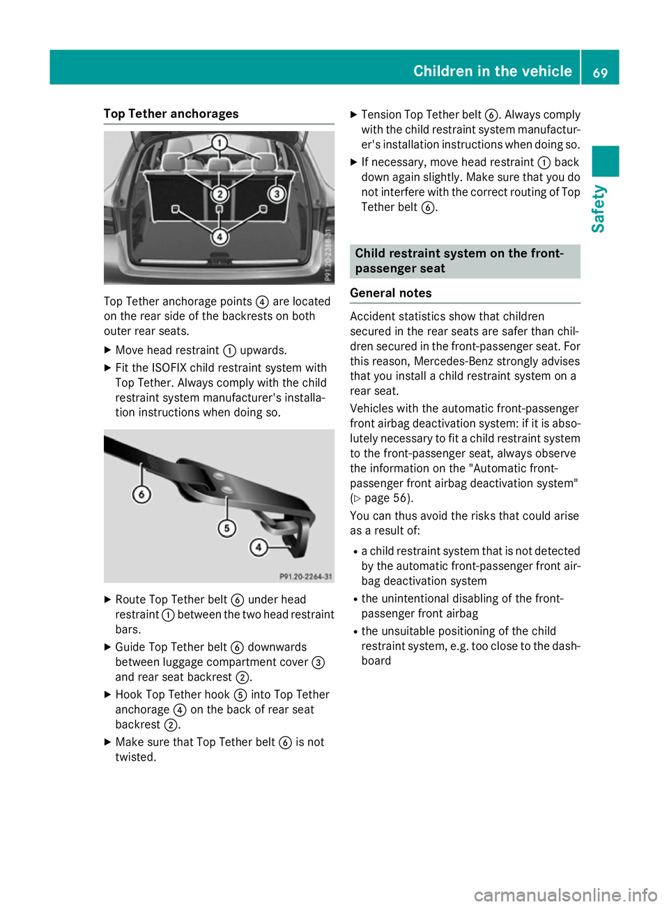 MERCEDES-BENZ GLC SUV 2015 Manual PDF Top Tether anchorages
Top Tether anchorage points
?are located
on the rear side of the backrests on both
outer rear seats.
X Move head restraint :upwards.
X Fit the ISOFIX child restraint system with
