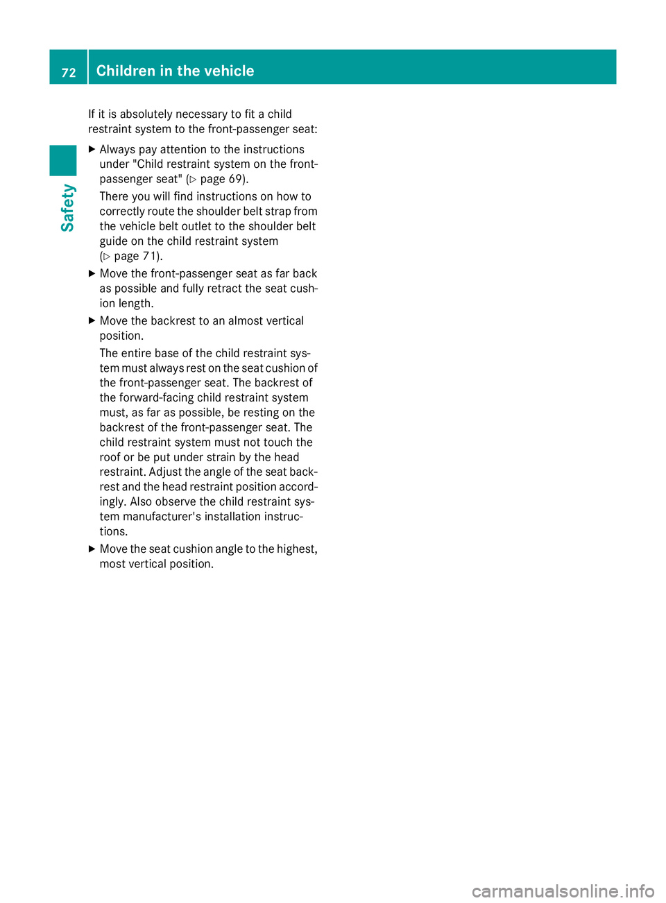MERCEDES-BENZ GLC SUV 2015 Manual PDF If it is absolutely necessary to fit a child
restraint system to the front-passenger seat:
X Always pay attention to the instructions
under "Child restraint system on the front-
passenger seat"