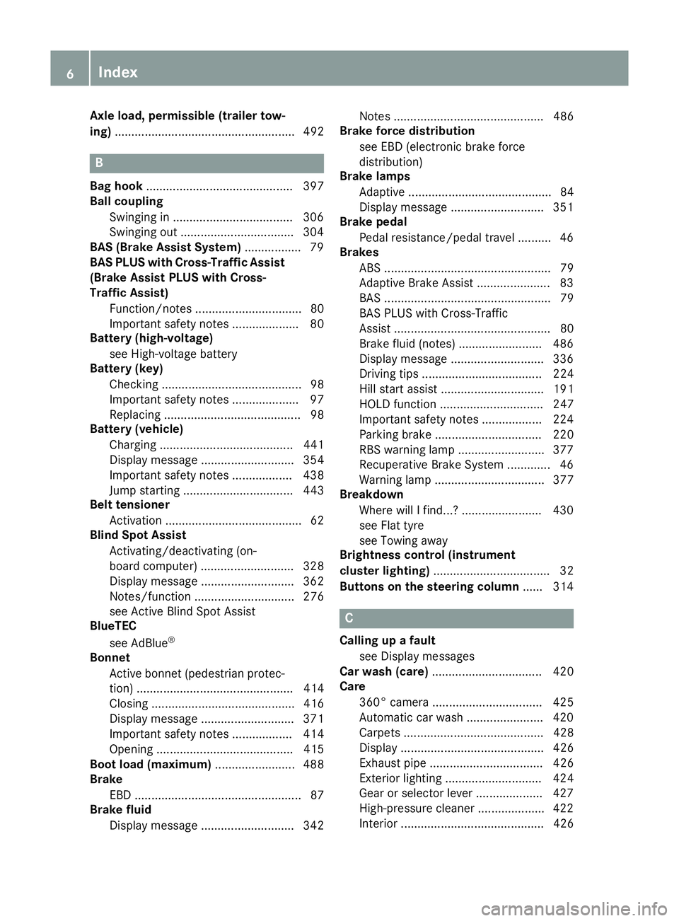 MERCEDES-BENZ GLC SUV 2015  Owners Manual Axle load, permissible (trailer tow-
ing)
...................................................... 492 B
Bag hook ............................................ 397
Ball coupling
Swinging in .............