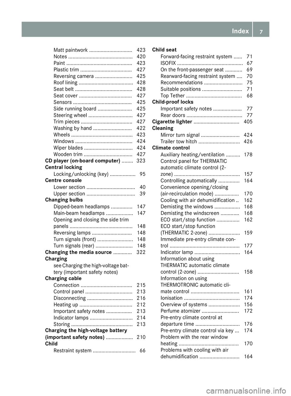 MERCEDES-BENZ GLC SUV 2015 Owners Manual Matt paintwork .............................. 423
Notes ............................................. 420
Paint ..............................................4 23
Plastic trim ........................ MERCEDES-BENZ GLC SUV 2015 Owners Manual Matt paintwork .............................. 423
Notes ............................................. 420
Paint ..............................................4 23
Plastic trim ........................
