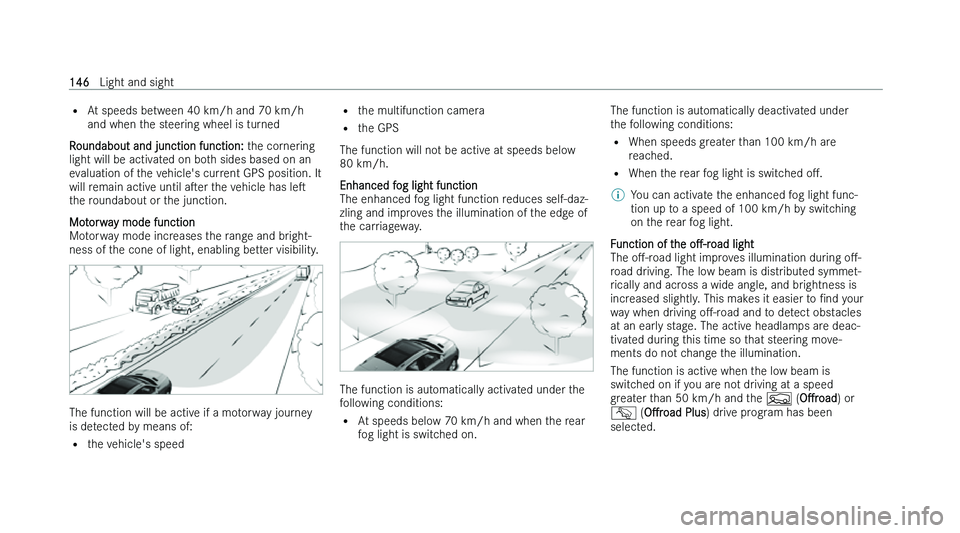 MERCEDES-BENZ GLE COUPE 2022  Owners Manual �=
�A �t� �s�p�e�e�d�s� �b�e�t�w�e�e�n� �4�0� �k�m�/�h� �a�n�d� �7�0� �k�m�/�h
�a�n�d� �w�h�e�n� �t�h�e� �s�t�e�e�r�i�n�g� �w�h�e�e�l� �i�s� �t�u�r�n�e�d
�R�o�u�n�d�a�b�o�u�t� �a�n�d� �j�u�n�c�t�i�o�n