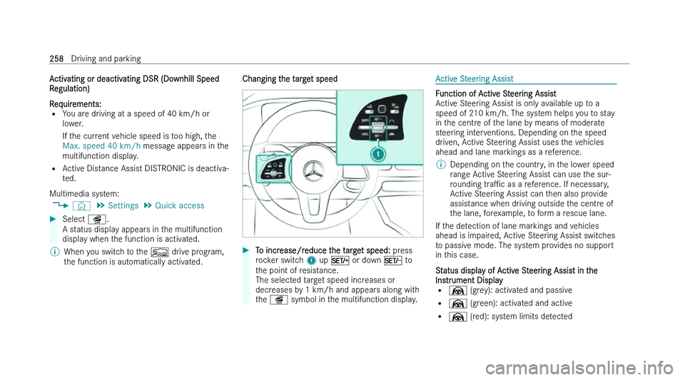 MERCEDES-BENZ GLE COUPE 2022  Owners Manual �A�c�t�i�v�a�t�i�n�g� �o�r� �d�e�a�c�t�i�v�a�t�i�n�g� �D�S�R� �(�D�o�w�n�h�i�l�l� �S�p�e�e�d
�R
�e�g�u�l�a�t�i�o�n�)
�R�e�q�u�i�r�e�m�e�n�t�s�:�  �= �Y�o�u� �a�r�e� �d�r�i�v�i�n�g� �a�t� �a� �s�p�e�e�