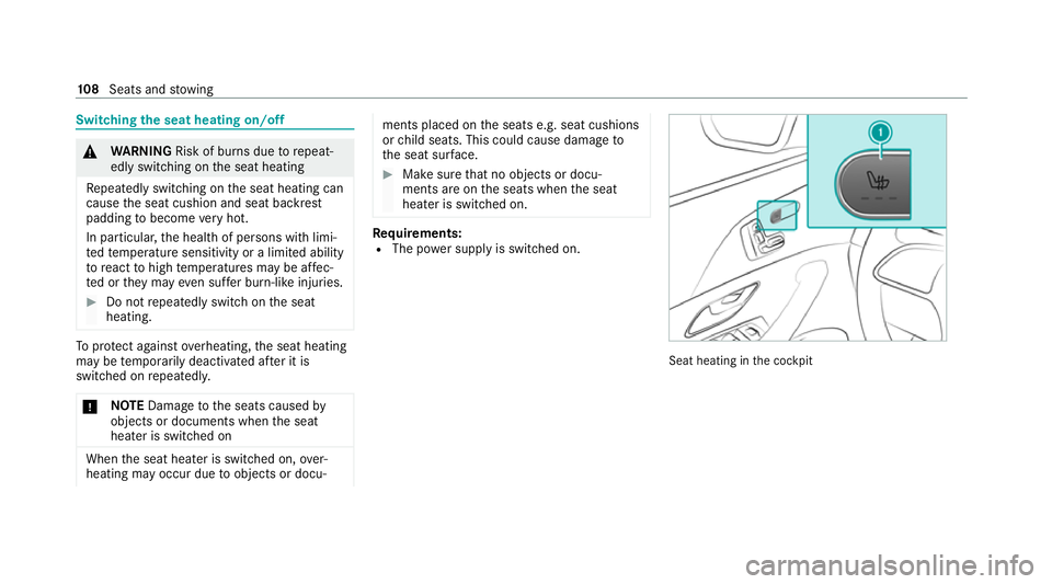 MERCEDES-BENZ GLE COUPE 2021  Owners Manual Switching
the seat heating on/off &
WARNING Risk of burn s duetorepeat‐
edly switching on the seat heating
Re peatedly switching on the seat heating can
cause the seat cushion and seat backrest
padd