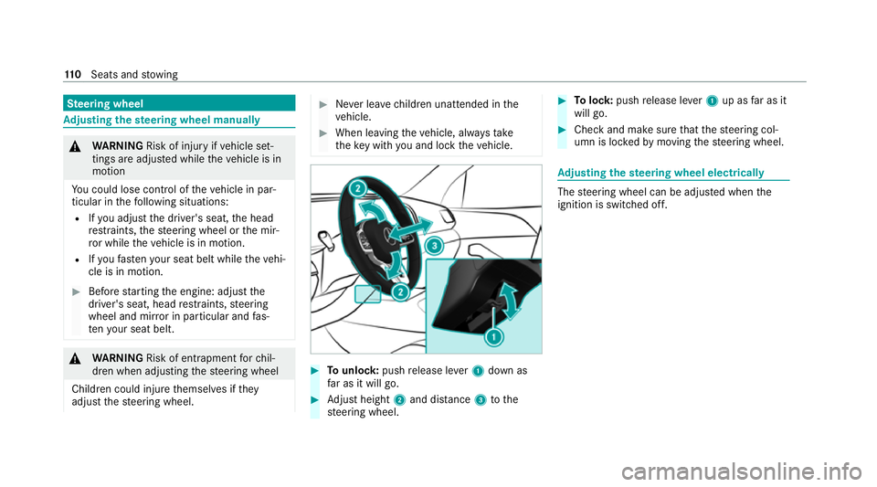 MERCEDES-BENZ GLE COUPE 2021  Owners Manual Ste
ering wheel Ad
justing the steering wheel manually &
WARNING Risk of injury ifve hicle set‐
tings are adjus ted while theve hicle is in
motion
Yo u could lose cont rol of theve hicle in par‐
t