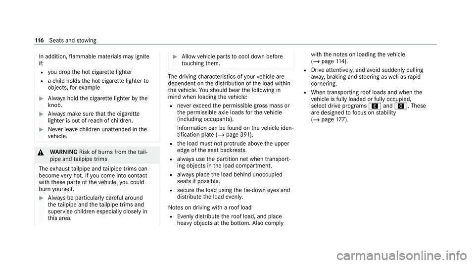 MERCEDES-BENZ GLE COUPE 2021  Owners Manual In addition,
flammable materials may ignite
if:
R you drop the hot cigar ette lighter
R ach ild holds the hot cigar ette lighter to
objects, forex ample #
Alw ays hold the cigar ette lighter bythe
kno