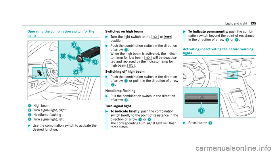 MERCEDES-BENZ GLE COUPE 2021  Owners Manual Operating
the combination switch for the
lights 1
High beam
2 Turn signal light, right
3 Headlamp flashing
4 Turn signal light, left #
Use the combination switch toactivate the
desired function. Switc