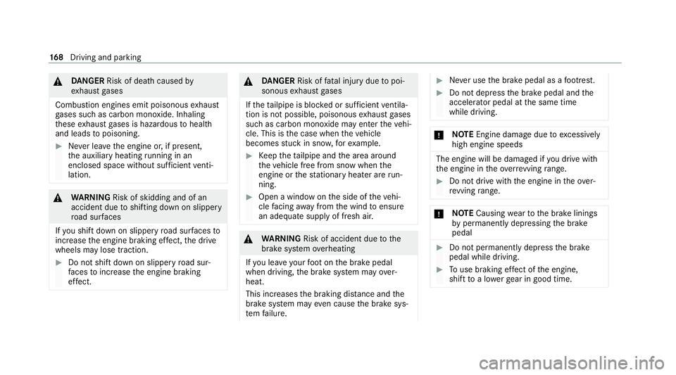 MERCEDES-BENZ GLE COUPE 2021 Owners Manual &
DANG ER Risk of death caused by
ex haust gases
Combustion engines emit poisonous exhaust
ga ses such as carbon monoxide. Inhaling
th ese exhaust gases is hazardous tohealth
and leads topoisoning. #
MERCEDES-BENZ GLE COUPE 2021 Owners Manual &
DANG ER Risk of death caused by
ex haust gases
Combustion engines emit poisonous exhaust
ga ses such as carbon monoxide. Inhaling
th ese exhaust gases is hazardous tohealth
and leads topoisoning. #