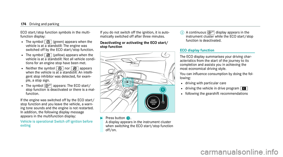 MERCEDES-BENZ GLE COUPE 2021 Owners Manual ECO
start/ stop function symbols in the multi‐
function display:
R The symbol 00D6(green) appears when the
ve hicle is at a standstill: The engine was
switched off bythe ECO start/ stop function.
R MERCEDES-BENZ GLE COUPE 2021 Owners Manual ECO
start/ stop function symbols in the multi‐
function display:
R The symbol 00D6(green) appears when the
ve hicle is at a standstill: The engine was
switched off bythe ECO start/ stop function.
R