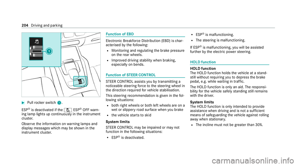 MERCEDES-BENZ GLE COUPE 2021  Owners Manual #
Pull rock er switch 1.
ESP ®
is deactivated if the00BB ESP®
OFF warn‐
ing lamp lights up continuously in the instrument
clus ter.
Obser vethe information on warning lamps and
display messages wh