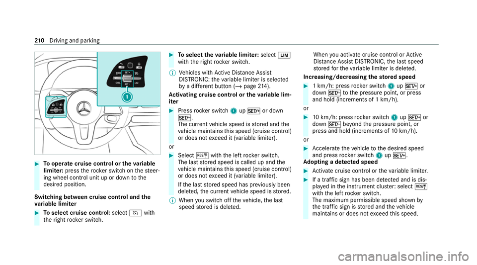 MERCEDES-BENZ GLE COUPE 2021 Owners Manual #
Tooperate cruise control or theva riable
limi ter: press thero ck er switch on thesteer‐
ing wheel control unit up or down tothe
desired position.
Switching between cruise control and the
va riabl MERCEDES-BENZ GLE COUPE 2021 Owners Manual #
Tooperate cruise control or theva riable
limi ter: press thero ck er switch on thesteer‐
ing wheel control unit up or down tothe
desired position.
Switching between cruise control and the
va riabl