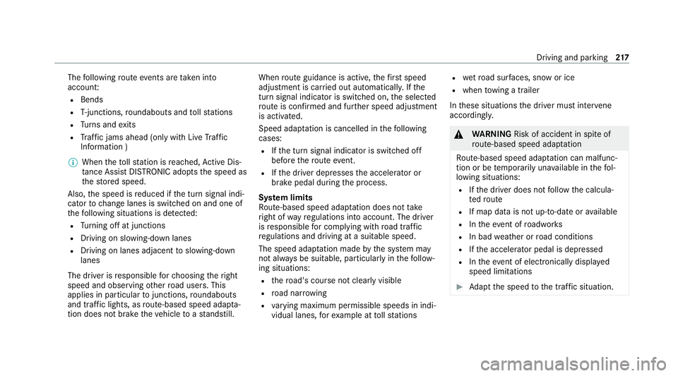 MERCEDES-BENZ GLE COUPE 2021 Owners Manual The
following route events are take n into
account:
R Bends
R T-junctions, roundabouts and tollst ations
R Turns and exits
R Traf fic jams ahead (only wi thLive Traf fic
Information )
% When theto lls MERCEDES-BENZ GLE COUPE 2021 Owners Manual The
following route events are take n into
account:
R Bends
R T-junctions, roundabouts and tollst ations
R Turns and exits
R Traf fic jams ahead (only wi thLive Traf fic
Information )
% When theto lls