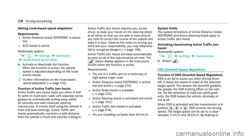 MERCEDES-BENZ GLE COUPE 2021 Owners Manual Setting
route-based speed adaptation
Re quirements:
R Active Dis tance Assi stDISTRONIC is acti va‐
te d.
R ECO Assist is active.
Multimedia sy stem:
4 © 5
Settings 5
Assistance
5 Route-based speed MERCEDES-BENZ GLE COUPE 2021 Owners Manual Setting
route-based speed adaptation
Re quirements:
R Active Dis tance Assi stDISTRONIC is acti va‐
te d.
R ECO Assist is active.
Multimedia sy stem:
4 © 5
Settings 5
Assistance
5 Route-based speed