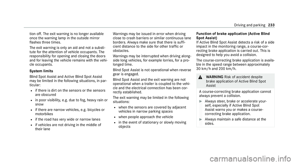 MERCEDES-BENZ GLE COUPE 2021 Owners Manual tion off. The
exitwa rning is no longer available
once thewa rning lamp in the outside mir ror
fl ashes thre e times.
The exitwa rning is only an aid and not a substi‐
tute forth e attention of vehi MERCEDES-BENZ GLE COUPE 2021 Owners Manual tion off. The
exitwa rning is no longer available
once thewa rning lamp in the outside mir ror
fl ashes thre e times.
The exitwa rning is only an aid and not a substi‐
tute forth e attention of vehi