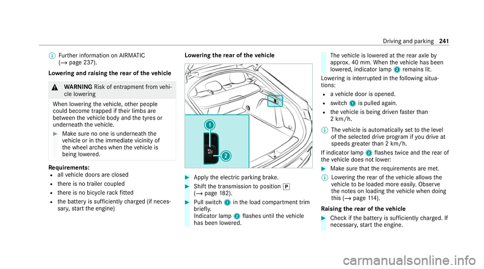 MERCEDES-BENZ GLE COUPE 2021 Owners Manual %
Further information on AIRMATIC
(/ page 237).
Lo weri ng and raising there ar of theve hicle &
WARNING Risk of entrapment from vehi‐
cle lo wering
When lo wering theve hicle, other people
could be MERCEDES-BENZ GLE COUPE 2021 Owners Manual %
Further information on AIRMATIC
(/ page 237).
Lo weri ng and raising there ar of theve hicle &
WARNING Risk of entrapment from vehi‐
cle lo wering
When lo wering theve hicle, other people
could be