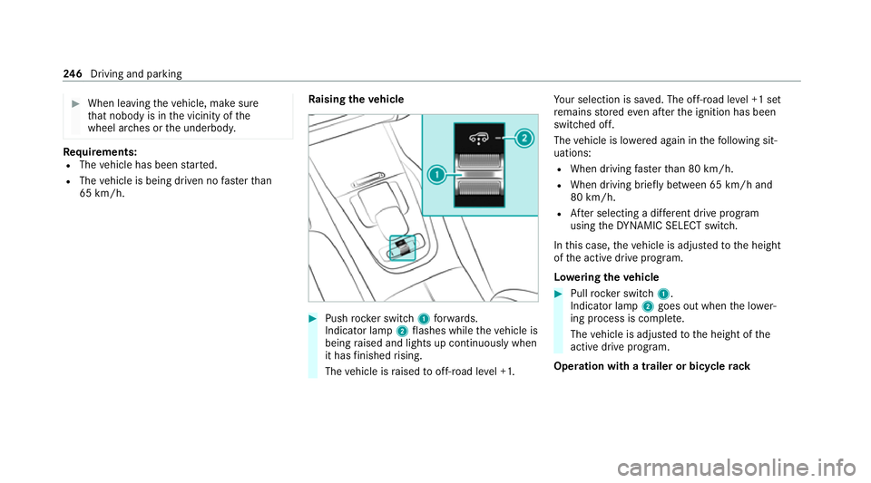 MERCEDES-BENZ GLE COUPE 2021 Owners Manual #
When leaving theve hicle, make sure
th at nobody is in the vicinity of the
wheel ar ches or the underbody. Re
quirements:
R The vehicle has been star ted.
R The vehicle is being driven no fasterthan MERCEDES-BENZ GLE COUPE 2021 Owners Manual #
When leaving theve hicle, make sure
th at nobody is in the vicinity of the
wheel ar ches or the underbody. Re
quirements:
R The vehicle has been star ted.
R The vehicle is being driven no fasterthan