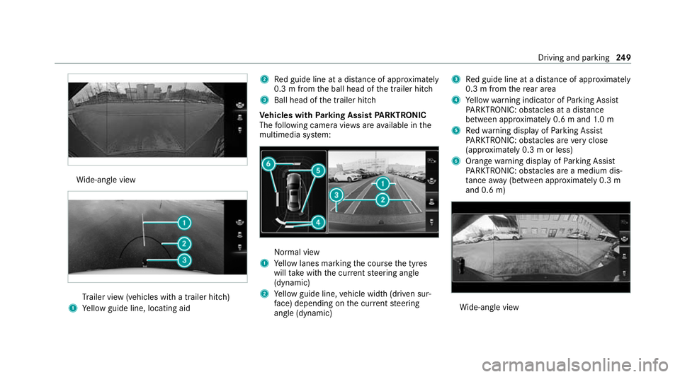 MERCEDES-BENZ GLE COUPE 2021 Owners Manual Wi
de-angle view Tr
ailer view (vehicles with a trailer hit ch)
1 Yellow guide line, locating aid 2
Red guide line at a dis tance of appr oximately
0.3 m from the ball head of the trailer hitch
3 Ball MERCEDES-BENZ GLE COUPE 2021 Owners Manual Wi
de-angle view Tr
ailer view (vehicles with a trailer hit ch)
1 Yellow guide line, locating aid 2
Red guide line at a dis tance of appr oximately
0.3 m from the ball head of the trailer hitch
3 Ball