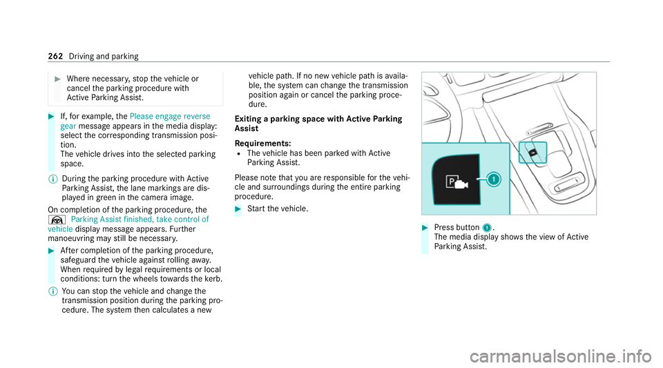 MERCEDES-BENZ GLE COUPE 2021 Owners Manual #
Where necessar y,stop theve hicle or
cancel the parking procedure with
Ac tive Parking Assist. #
If,forex ample, thePlease engage reverse
gear message appears in the media display:
select the cor re MERCEDES-BENZ GLE COUPE 2021 Owners Manual #
Where necessar y,stop theve hicle or
cancel the parking procedure with
Ac tive Parking Assist. #
If,forex ample, thePlease engage reverse
gear message appears in the media display:
select the cor re