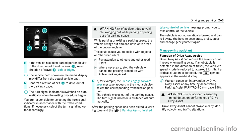 MERCEDES-BENZ GLE COUPE 2021 Owners Manual #
Ifth eve hicle has been par ked perpendicular
to the direction of tra vel: in area 2, select
direction of tra vel3 Left orRight .
% The vehicle path shown on the media display
may dif fer from the a MERCEDES-BENZ GLE COUPE 2021 Owners Manual #
Ifth eve hicle has been par ked perpendicular
to the direction of tra vel: in area 2, select
direction of tra vel3 Left orRight .
% The vehicle path shown on the media display
may dif fer from the a