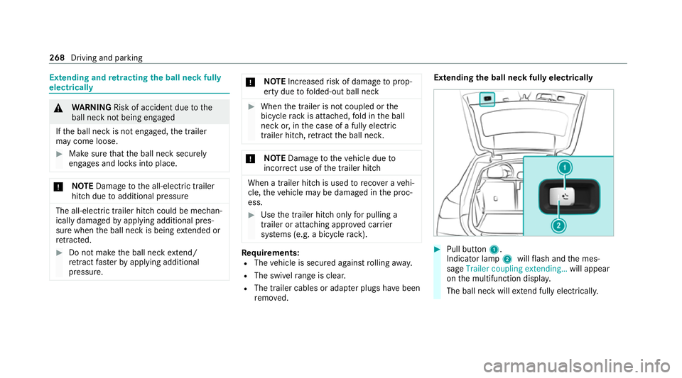 MERCEDES-BENZ GLE COUPE 2021 Owners Manual Extending and
retracting the ball ne ckfully
electrically &
WARNING Risk of accident due tothe
ball neck not being engaged
If th e ball neck is not engaged, the trailer
may come loose. #
Make sure tha MERCEDES-BENZ GLE COUPE 2021 Owners Manual Extending and
retracting the ball ne ckfully
electrically &
WARNING Risk of accident due tothe
ball neck not being engaged
If th e ball neck is not engaged, the trailer
may come loose. #
Make sure tha