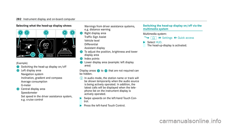MERCEDES-BENZ GLE COUPE 2021 Owners Manual Selecting what
the head-up display sho ws(Example)
1
Switching the head-up display on/off
2 Left display area
Navigation sy stem
Inclination, gradient and compass
Av erage consum ption
G-me ter
3 Cent MERCEDES-BENZ GLE COUPE 2021 Owners Manual Selecting what
the head-up display sho ws(Example)
1
Switching the head-up display on/off
2 Left display area
Navigation sy stem
Inclination, gradient and compass
Av erage consum ption
G-me ter
3 Cent