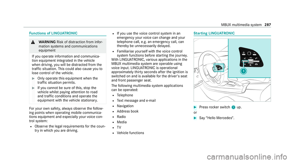 MERCEDES-BENZ GLE COUPE 2021 Owners Manual Fu
nctions of LINGU ATRO NIC &
WARNING Risk of dist raction from infor‐
mation sy stems and communications
equipment
If yo u operate information and communica‐
tion equipment integ rated in theve MERCEDES-BENZ GLE COUPE 2021 Owners Manual Fu
nctions of LINGU ATRO NIC &
WARNING Risk of dist raction from infor‐
mation sy stems and communications
equipment
If yo u operate information and communica‐
tion equipment integ rated in theve