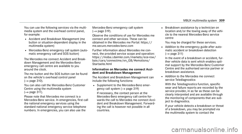 MERCEDES-BENZ GLE COUPE 2021  Owners Manual Yo
u can use thefo llowing services via the multi‐
media sy stem and theove rhead control panel,
fo rex ample:
R Accident and Breakdown Management (me
button or situation-dependent display inthe
mul