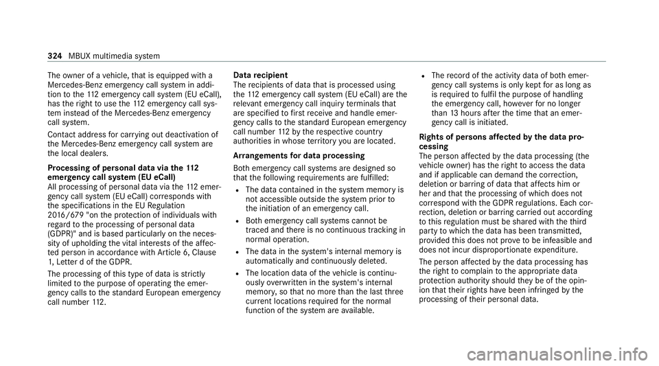 MERCEDES-BENZ GLE COUPE 2021  Owners Manual The
owner of a vehicle, that is equipped with a
Mercedes-Benz emer gency call sy stem in addi‐
tion tothe11 2 emer gency call sy stem (EU eCall),
has theright touse the11 2 emer gency call sys‐
te