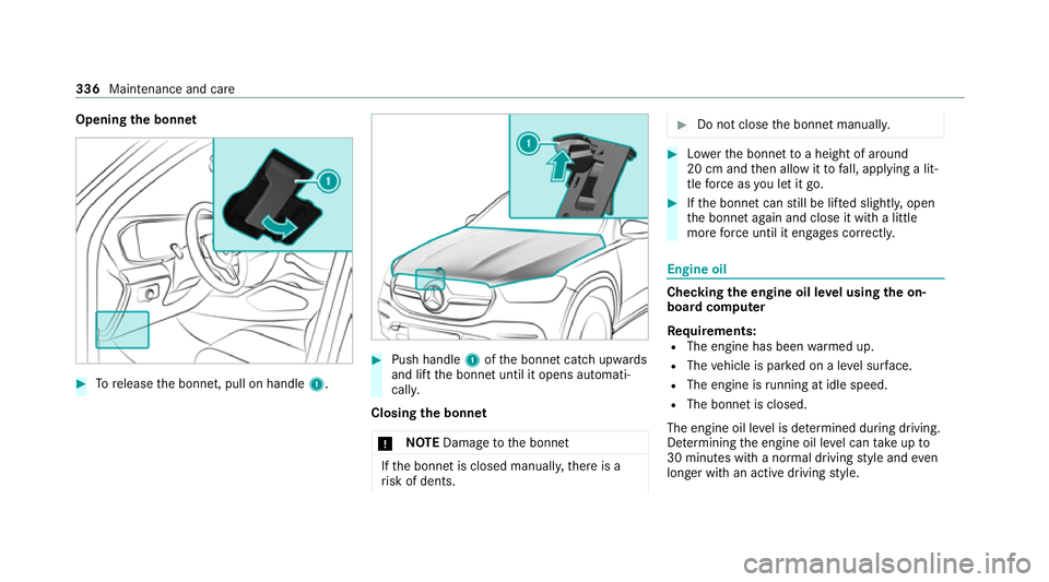 MERCEDES-BENZ GLE COUPE 2021 Owners Manual Opening
the bonnet #
Torelease the bonn et, pull on handle 1. #
Push handle 1ofthe bonn etcatch up wards
and lift the bonn etuntil it opens automati‐
call y.
Closing the bonnet
* NO
TEDama getothe b MERCEDES-BENZ GLE COUPE 2021 Owners Manual Opening
the bonnet #
Torelease the bonn et, pull on handle 1. #
Push handle 1ofthe bonn etcatch up wards
and lift the bonn etuntil it opens automati‐
call y.
Closing the bonnet
* NO
TEDama getothe b