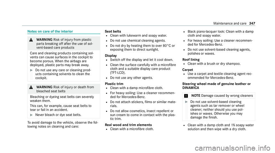 MERCEDES-BENZ GLE COUPE 2021 Owners Manual Note
s on care of the interior &
WARNING Risk of injury from plastic
parts breaking off af terth e use of sol‐
ve nt-based care products
Ca reand cleaning products con taining sol‐
ve nts can caus MERCEDES-BENZ GLE COUPE 2021 Owners Manual Note
s on care of the interior &
WARNING Risk of injury from plastic
parts breaking off af terth e use of sol‐
ve nt-based care products
Ca reand cleaning products con taining sol‐
ve nts can caus