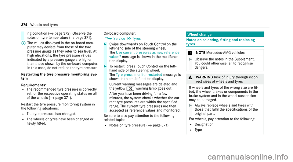 MERCEDES-BENZ GLE COUPE 2021  Owners Manual ing condition (/
page372). Obse rvethe
no tes on tyre temp erature (/ page371).
% The values displa yed in the on-board com‐
puter may deviate from those of the tyre
pressure gauge as they referto s