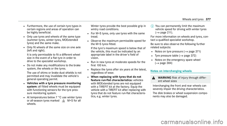 MERCEDES-BENZ GLE COUPE 2021  Owners Manual R
Furthermore, the use of cer tain tyre types in
cer tain regions and areas of operation can
be highly beneficial.
R Only use tyres and wheels of the same type
(summer tyres, winter tyres, MOEx tended