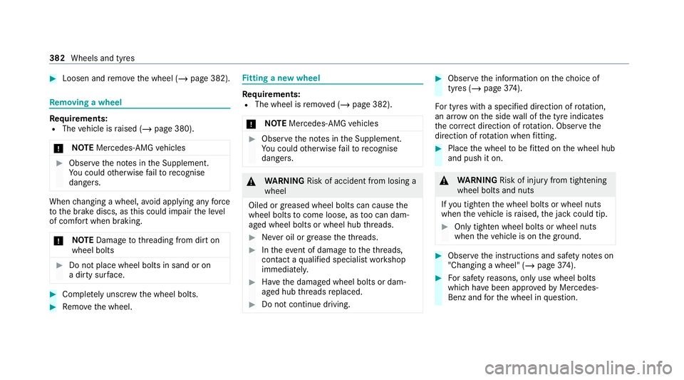 MERCEDES-BENZ GLE COUPE 2021  Owners Manual #
Loosen and remo vethe wheel (/ page 382). Re
moving a wheel Re
quirements:
R The vehicle is raised (/ page 380).
* NO
TEMercedes-AMG vehicles #
Obser vethe no tes in the Supplement.
Yo u could other