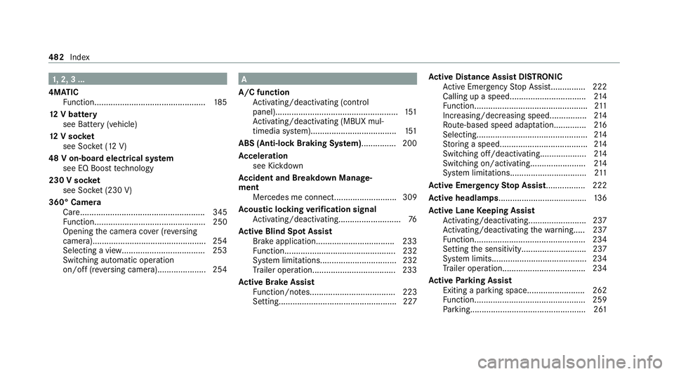MERCEDES-BENZ GLE COUPE 2021  Owners Manual 1,
2, 3 ...
4MATIC Function................................................ 185
12 V battery
see Battery (vehicle)
12 V so cket
see Soc ket (12 V)
48 V on-board electrical sy stem
see EQ Boo sttech no