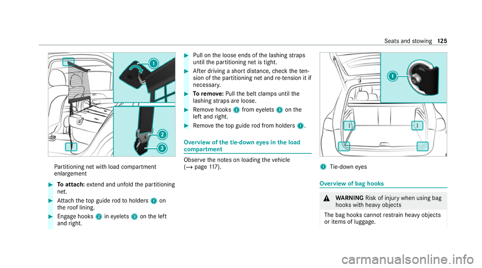 MERCEDES-BENZ GLE COUPE 2020 Owners Manual Pa
rtitioning net with load compartment
enlar gement #
Toattach: extend and unfold the partitioning
net. #
Attach theto p guide rodto holders 1on
th ero of lining. #
Engage hooks 2ineyelets 3onthe lef MERCEDES-BENZ GLE COUPE 2020 Owners Manual Pa
rtitioning net with load compartment
enlar gement #
Toattach: extend and unfold the partitioning
net. #
Attach theto p guide rodto holders 1on
th ero of lining. #
Engage hooks 2ineyelets 3onthe lef