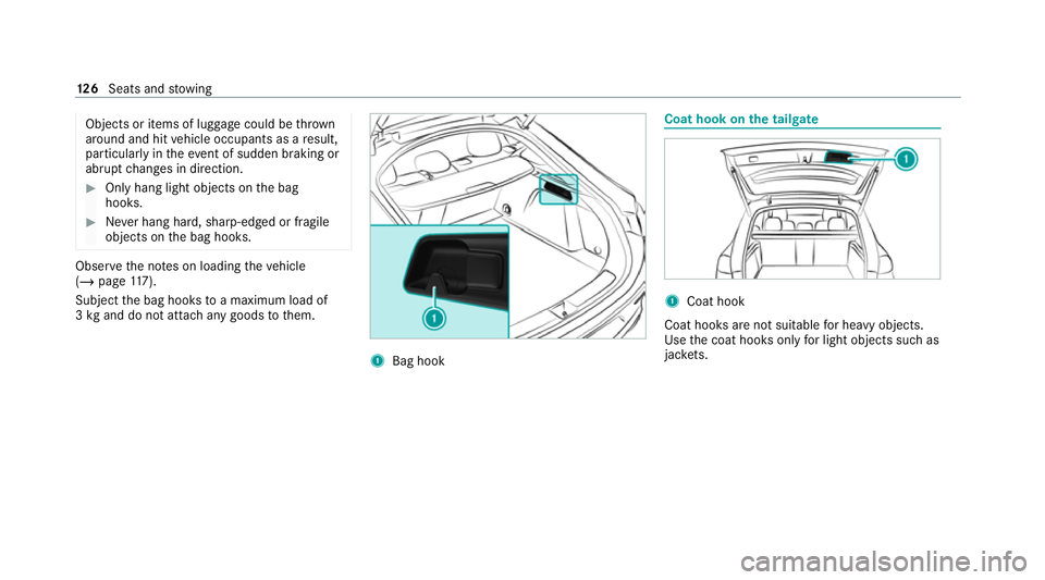 MERCEDES-BENZ GLE COUPE 2020 Owners Manual Objects or items of luggage could be
thrown
around and hit vehicle occupants as a result,
particularly in theeve nt of sudden braking or
ab rupt changes in direction. #
Onlyhang light objects on the b MERCEDES-BENZ GLE COUPE 2020 Owners Manual Objects or items of luggage could be
thrown
around and hit vehicle occupants as a result,
particularly in theeve nt of sudden braking or
ab rupt changes in direction. #
Onlyhang light objects on the b