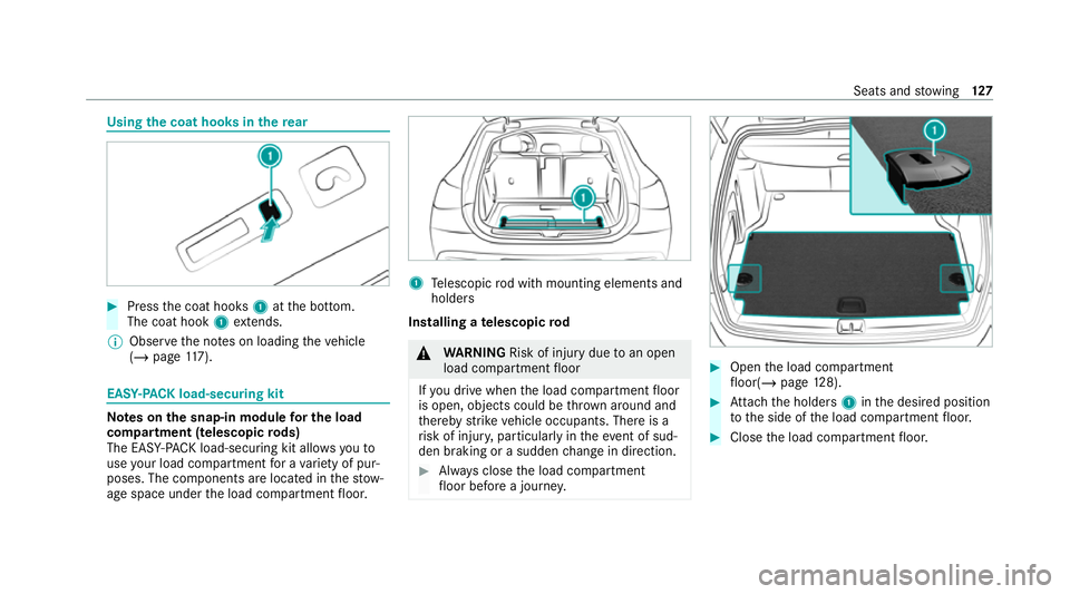 MERCEDES-BENZ GLE COUPE 2020 Owners Manual Using
the coat hooks in there ar #
Press the coat hooks 1atthe bottom.
The coat hook 1extends.
% Obser vethe no tes on loading theve hicle
(/ page 117). EAS
Y-PA CK load-securing kit Note
s onthe snap MERCEDES-BENZ GLE COUPE 2020 Owners Manual Using
the coat hooks in there ar #
Press the coat hooks 1atthe bottom.
The coat hook 1extends.
% Obser vethe no tes on loading theve hicle
(/ page 117). EAS
Y-PA CK load-securing kit Note
s onthe snap
