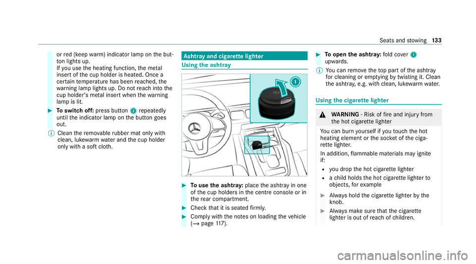MERCEDES-BENZ GLE COUPE 2020 Owners Manual or
red (keep warm) indicator lamp on the but‐
to n lights up.
If yo u use the heating function, the me tal
inse rtof the cup holder is heated. Once a
cer tain temp erature has been reached, the
wa r MERCEDES-BENZ GLE COUPE 2020 Owners Manual or
red (keep warm) indicator lamp on the but‐
to n lights up.
If yo u use the heating function, the me tal
inse rtof the cup holder is heated. Once a
cer tain temp erature has been reached, the
wa r