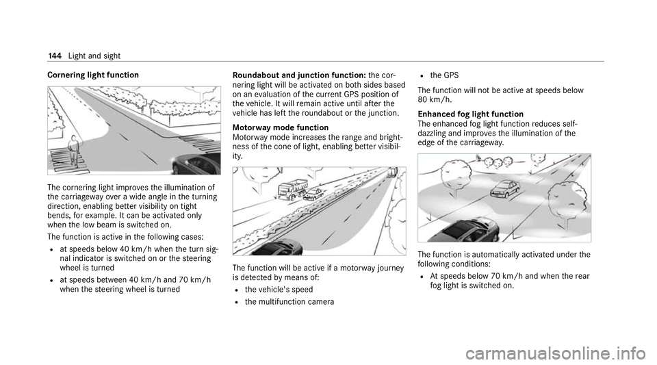 MERCEDES-BENZ GLE COUPE 2020 Owners Manual Cornering light function
The cornering light impr
ovesth e illumination of
th e car riag ewa yove r a wide angle in the turning
direction, enabling better visibility on tight
bends, forex ample. It ca MERCEDES-BENZ GLE COUPE 2020 Owners Manual Cornering light function
The cornering light impr
ovesth e illumination of
th e car riag ewa yove r a wide angle in the turning
direction, enabling better visibility on tight
bends, forex ample. It ca